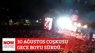 30 Ağustos coşkusu gece boyu sürdü... 31 Ağustos NOW Ana Haber Hafta Sonu