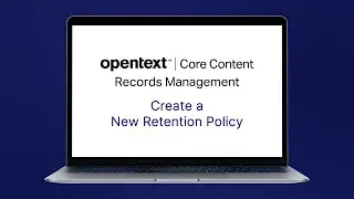 Create a New Retention Policy | OpenText™ Core Content