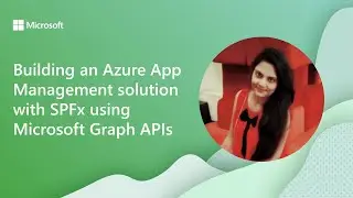 Building an Azure App Management solution with SPFx using Microsoft Graph APIs