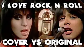 I Love Rock N' Roll - Cover vs Original - Which Is Better?