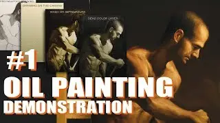 Oil Painting Process - Part 1/3 - Classical Figure Painting - Step by step Techniques and commentary