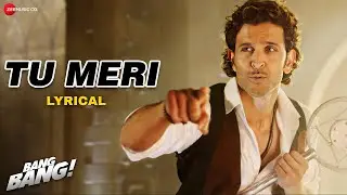 Tu Meri | BANG BANG! | Hrithik Roshan & Katrina Kaif | Vishal Shekhar | Dance Party Song | Lyrical