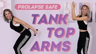 15-Min Tank Top Arm and Shoulder Workout: Prolapse Safe Upper Body Toning