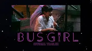 BUS GIRL - OFFICIAL TRAILER