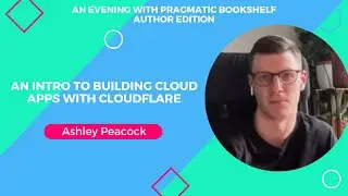 An Intro to Building Cloud Apps with Cloudflare with Ashley Peacock