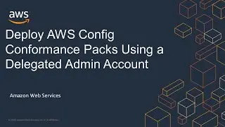 Deploy AWS Config Conformance Packs Using a Delegated Admin Account