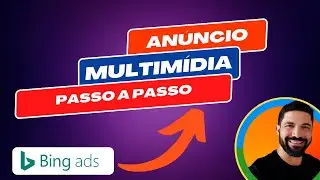 Aprenda a Subir Campanha de Multimídia no [Bing ADS]