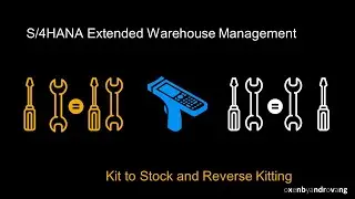 SAP S/4HANA Extended Warehouse Management -  Kit to Stock and Reverse Kitting