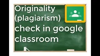 Originality check in google classroom / Plagiarism test in google classroom