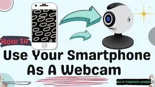 How To Use Your Smartphone As A Webcam