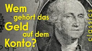 Geld auf DEINEM Konto gehört der Bank! (SAG GESETZ)  |  classics