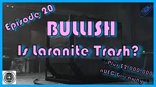 Bullish - Ep 20 // Laranite Deep Dive // Has It Gotten Better // 3.19