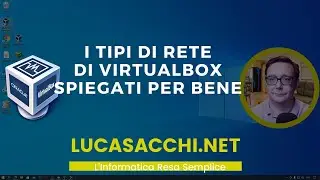 Virtualbox - I tipi di rete di Virtualbox Spiegati per bene