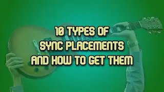 10 Types of Sync Placements, And How to Get Them (Sync Licensing Tips, Music Licensing)