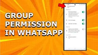 How to allow or restrict WhatsApp group members to send messages, add members or edit group details