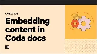 Embedding content in Coda docs | Coda 101