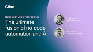 Unlock the Power of No-Code Automation and AI with Glide and Bardeen | Build With Glide