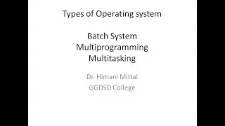 Operating Systems: Batch System, Multiprogramming and Multitasking