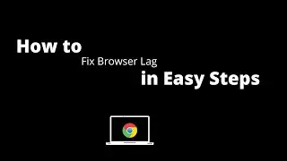 How to Fix Browser Lag - Guide to Beginners