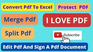 How to Convert PDF To Excel | Merge PDF | Split PDF | Password Protected PDF