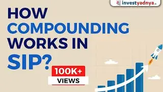 How compounding works in SIP? | Understanding compounding in Mutual Funds| Yadnya Investment