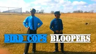 Bird Cops Bloopers