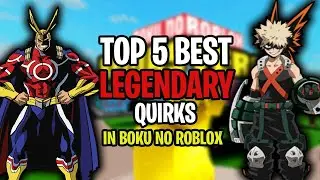 TOP 5 BEST LEGENDARY QUIRKS IN BOKU NO ROBLOX!