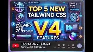 Top 5 Best New Tailwind CSS v4 Features You Need to Know! 🚀