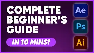 Complete Beginners Guide to AFTER EFFECTS, PHOTOSHOP, and ILLUSTRATOR!  - Adobe Tutorial