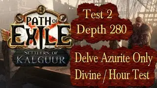 Test 2: Delve Azurite Only Divine Per Hour Depth 280 - Path of Exile PoE Settlers 3.25