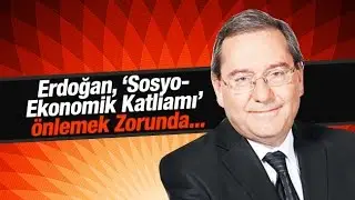 Ardan ZENTÜRK    Erdoğan, ‘Sosyo  Ekonomik Katliamı’ Önlemek Zorunda