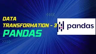 Data Transformation with Python in Pandas - Part3