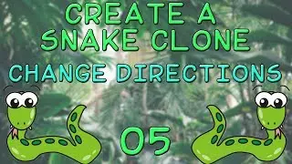 05 - Make a Snake Clone - Change Snake Direction