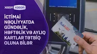 İctimai nəqliyyatda gündəlik, həftəlik və aylıq kartlar tətbiq oluna bilər