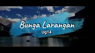 Bunga Larangan - Ug14 (Lirik)