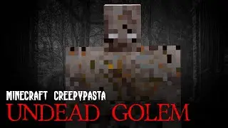 Minecraft Creepypasta | UNDEAD GOLEM