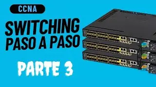 CCNA Switching  - Explicado Paso a Paso - Parte 3/3