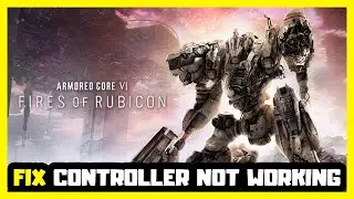 FIX ARMORED CORE VI FIRES OF RUBICON Controller/Gamepad Not Working on PC