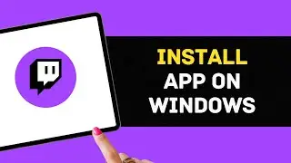 How to install Twitch app on Windows 10