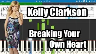 Kelly Clarkson - Breaking Your Own Heart [Piano Tutorial | Sheets | MIDI] Synthesia