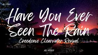 Creedence Clearwater Revival - Have You Ever Seen The Rain (Lyrics)