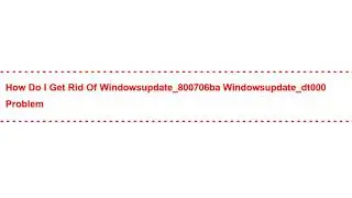 How do I Get Rid of windowsupdate_800706ba windowsupdate_dt000 Problem