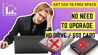 GET 100 TB FREE SPACE ,NO NEED TO UPGRADE H.D DRIVE / SSD CARD