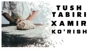 Tushda Xamir Korish Tabiri