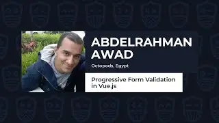 Progressive Form Validation in Vue.js - Abdelrahman Awad, Vue.js Live 2021