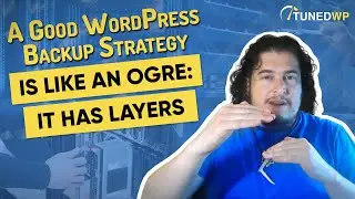 A Good WordPress Backup Strategy is Like An Ogre: it has Layers