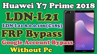 Huawei Y7 Prime 2018 LDN-L21 FRP Bypass 8.0 |Google Account Bypass 100% Working Solution Without Pc