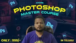 Adobe Photoshop Master Course in Telugu @999/- only | Complete course
