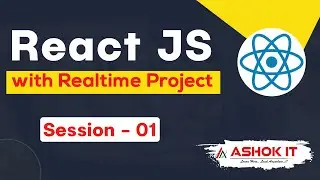 React JS with Realtime Project | Session - 01 | Ashok IT