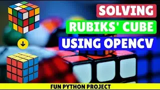 Solving Rubik's Cube using OpenCV 🔥🔥 - Computer Vision | OpenCV | Python Project